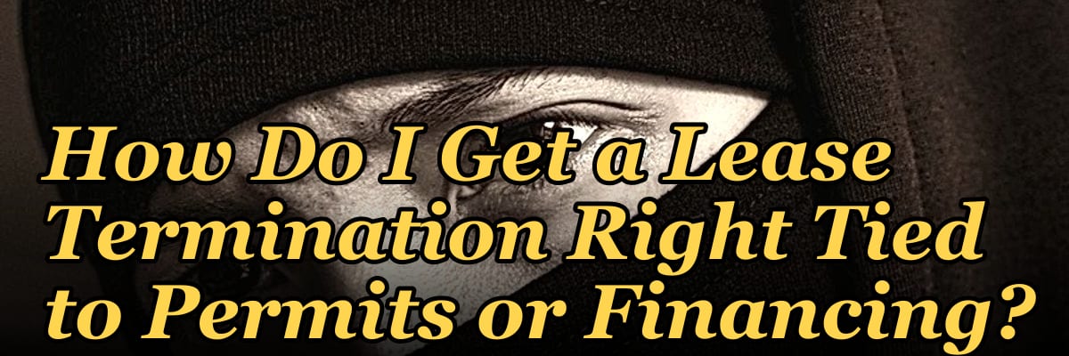 How Do I Get a Lease Termination Right Tied to Permits or Financing?