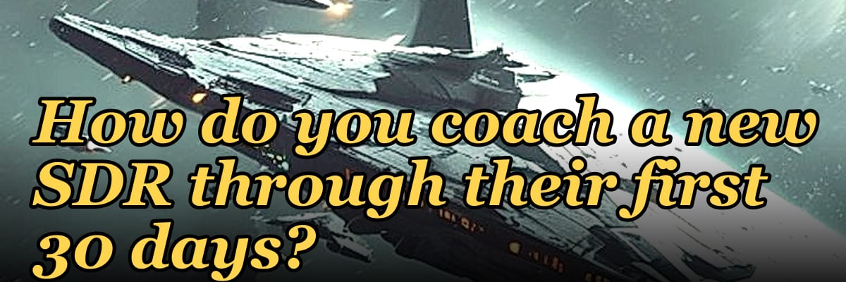How do you coach a new SDR through their first 30 days?