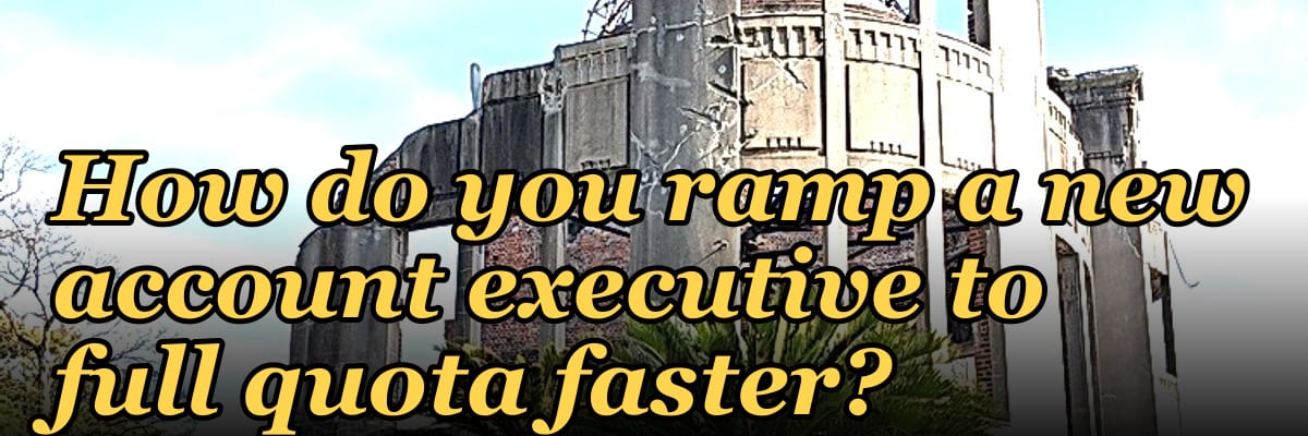 How do you ramp a new account executive to full quota faster?