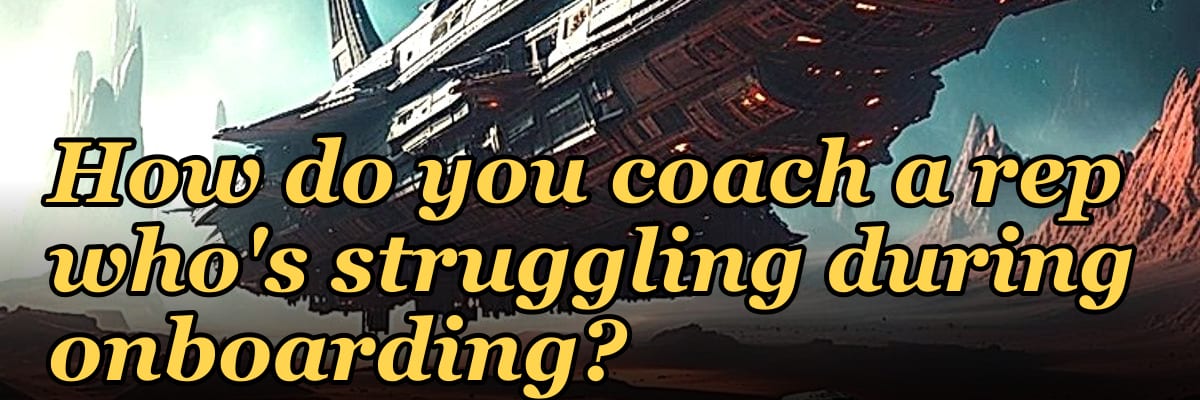 How do you coach a rep who's struggling during onboarding?