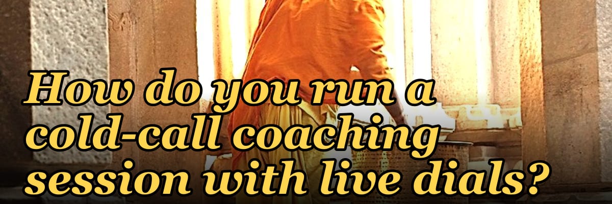 How do you run a cold-call coaching session with live dials?