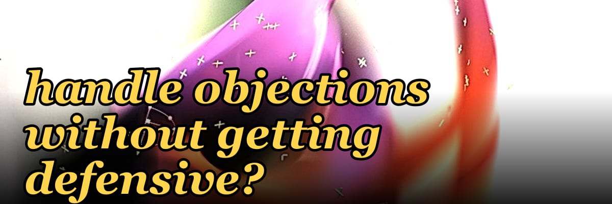 How do you coach reps to handle objections without getting defensive?
