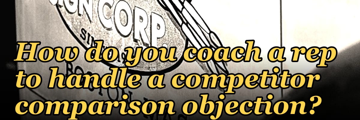 How do you coach a rep to handle a competitor comparison objection?