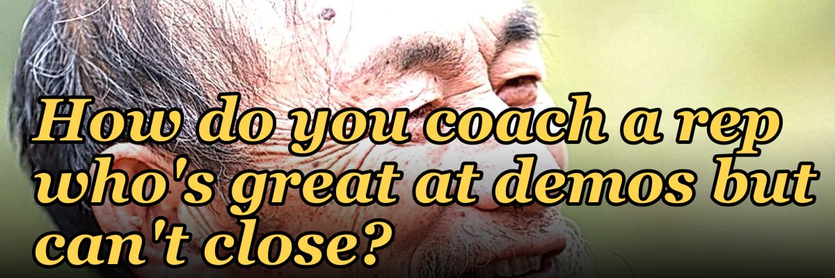 How do you coach a rep who's great at demos but can't close?