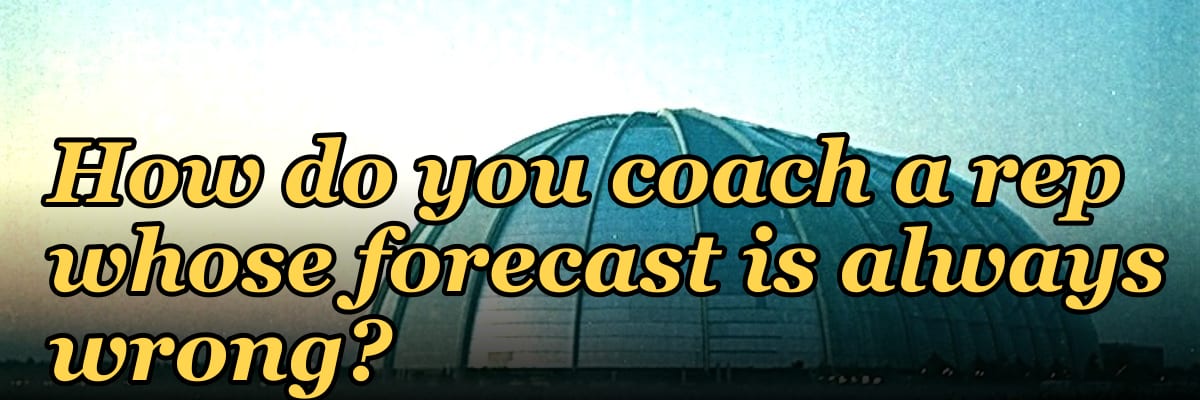How do you coach a rep whose forecast is always wrong?