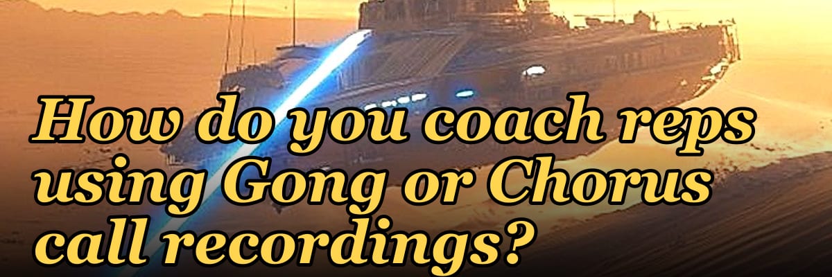 How do you coach reps using Gong or Chorus call recordings?