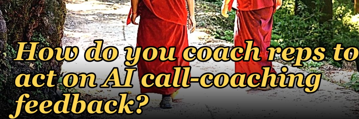 How do you coach reps to act on AI call-coaching feedback?