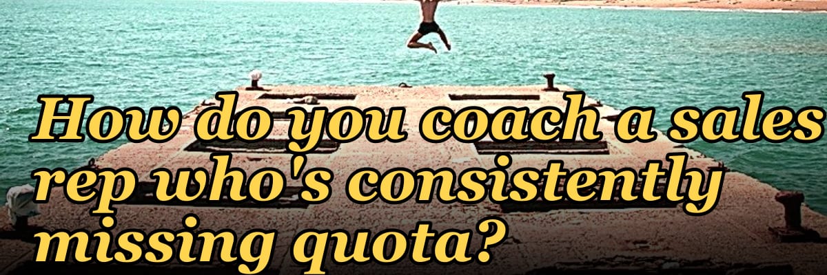 How do you coach a sales rep who's consistently missing quota?