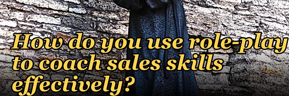 How do you use role-play to coach sales skills effectively?