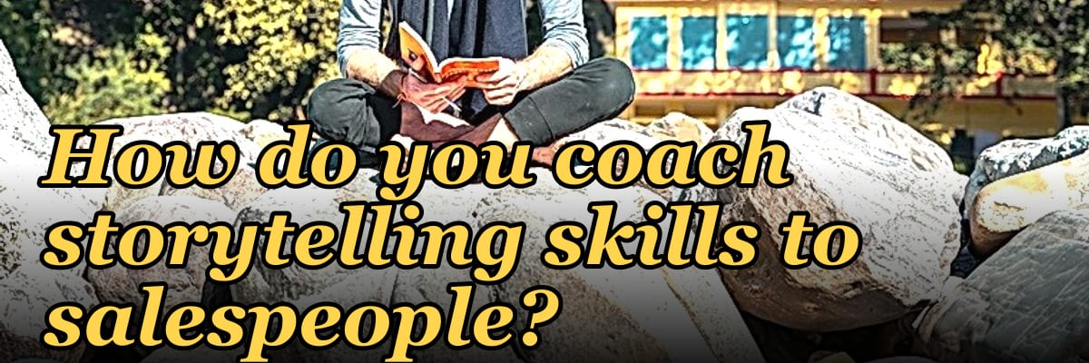 How do you coach storytelling skills to salespeople?