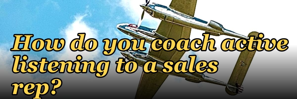 How do you coach active listening to a sales rep?