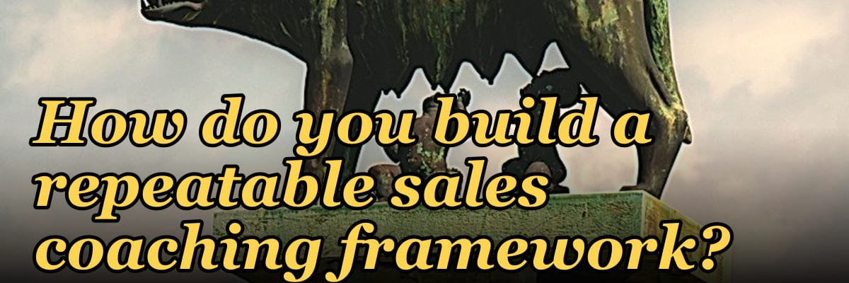 How do you build a repeatable sales coaching framework?