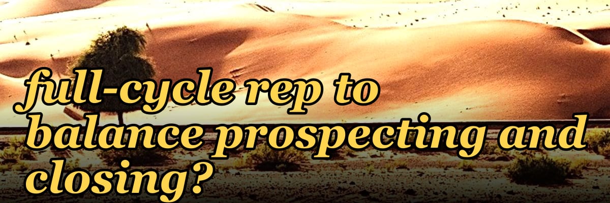 How do you coach a full-cycle rep to balance prospecting and closing?