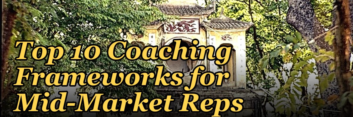 Top 10 Coaching Frameworks for Mid-Market Reps in 2027