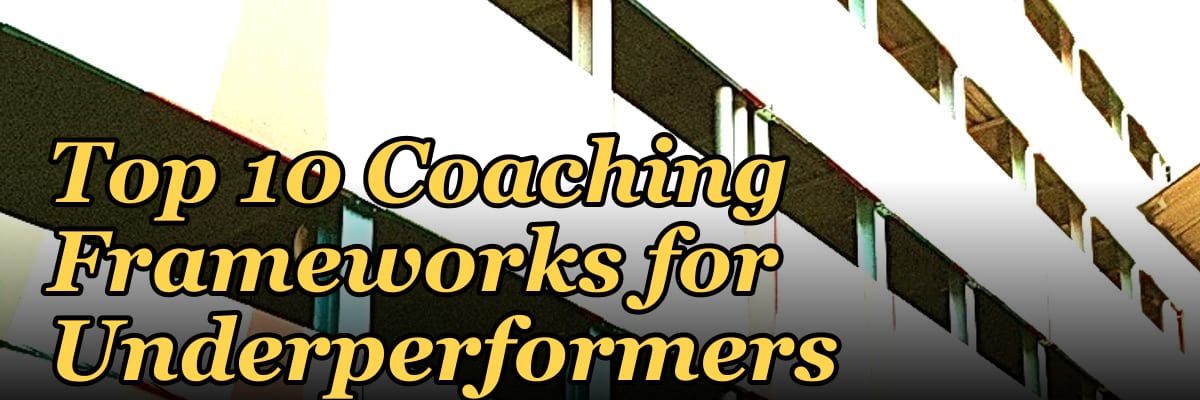 Top 10 Coaching Frameworks for Underperformers in 2027