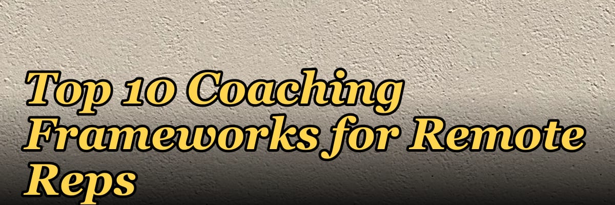 Top 10 Coaching Frameworks for Remote Reps in 2027