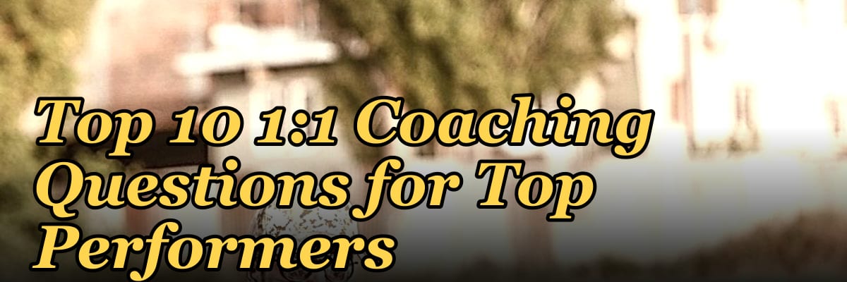 Top 10 1:1 Coaching Questions for Top Performers in 2027