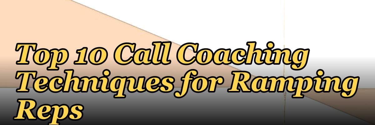 Top 10 Call Coaching Techniques for Ramping Reps in 2027