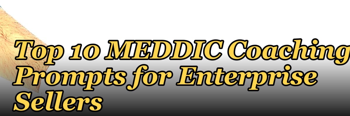 Top 10 MEDDIC Coaching Prompts for Enterprise Sellers in 2027
