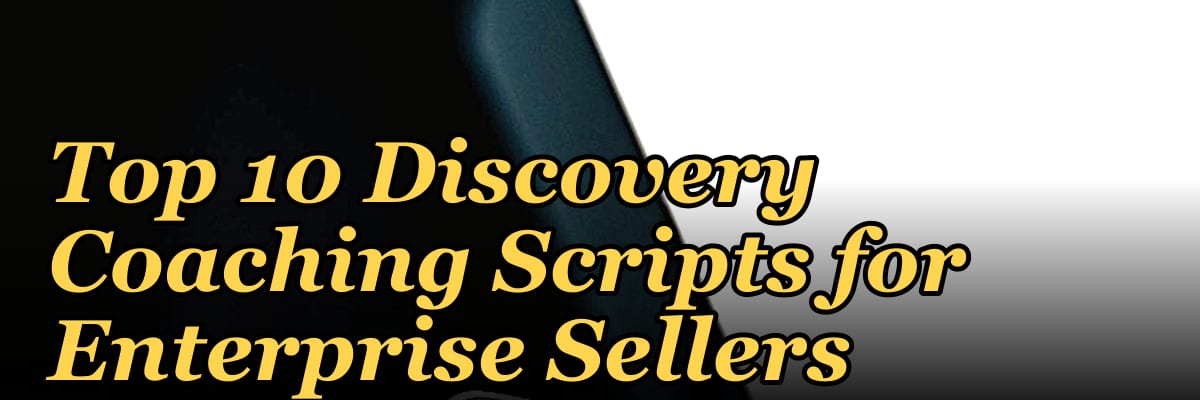 Top 10 Discovery Coaching Scripts for Enterprise Sellers in 2027