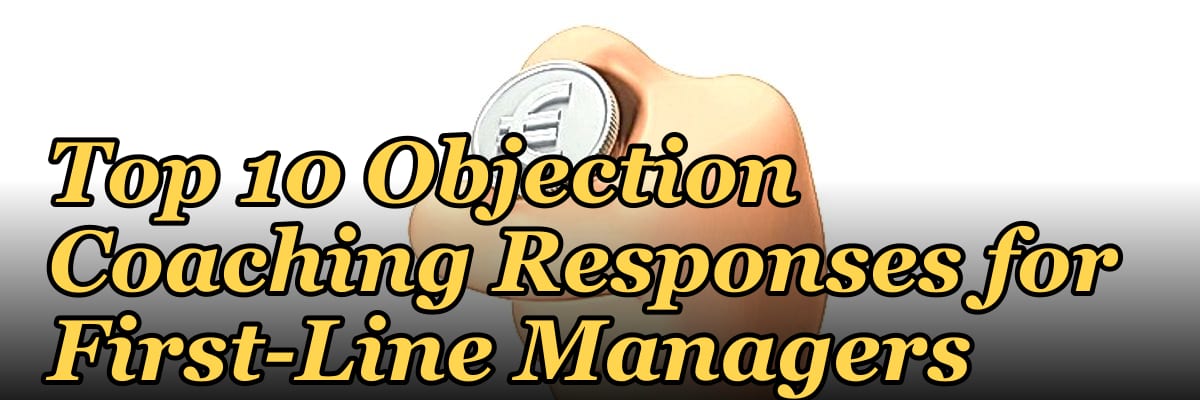 Top 10 Objection Coaching Responses for First-Line Managers in 2027