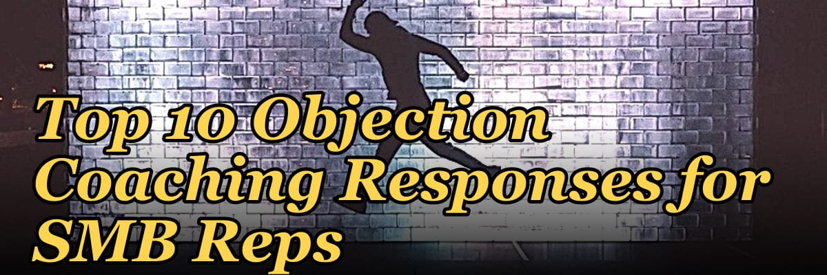 Top 10 Objection Coaching Responses for SMB Reps in 2027