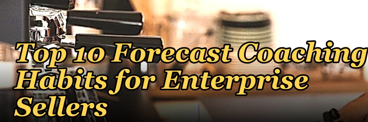Top 10 Forecast Coaching Habits for Enterprise Sellers in 2027