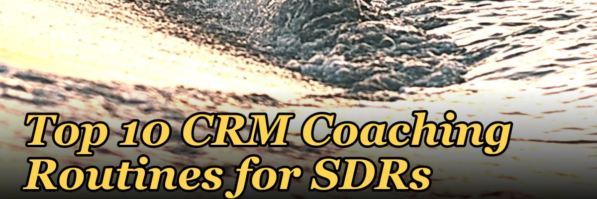 Top 10 CRM Coaching Routines for SDRs in 2027