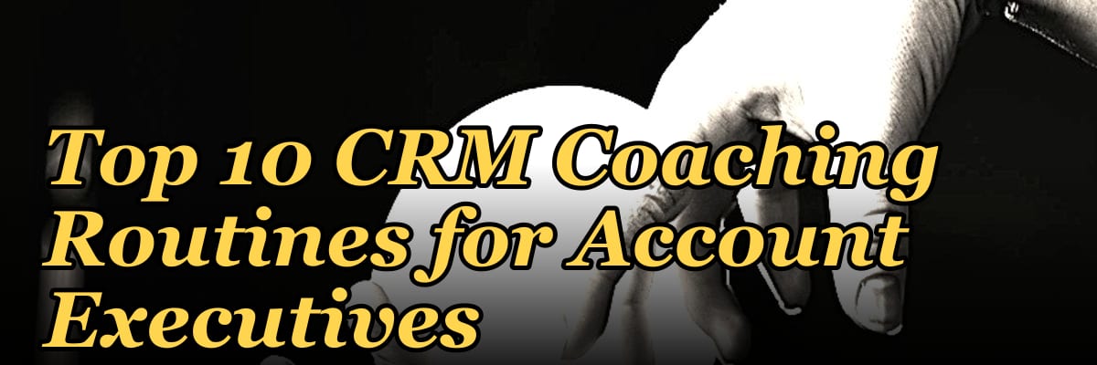 Top 10 CRM Coaching Routines for Account Executives in 2027