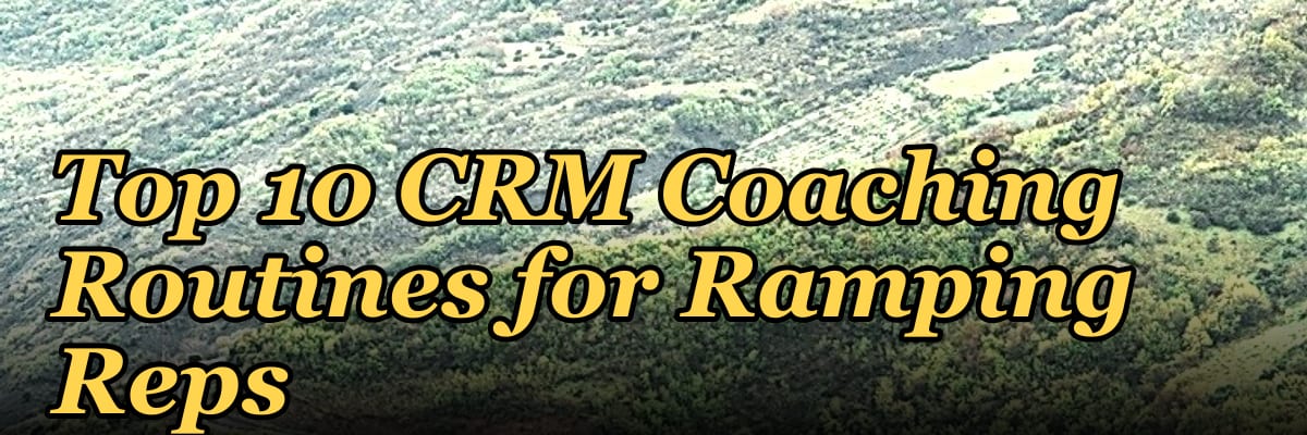 Top 10 CRM Coaching Routines for Ramping Reps in 2027