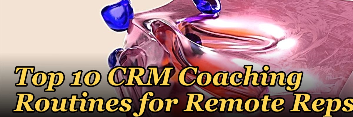 Top 10 CRM Coaching Routines for Remote Reps in 2027