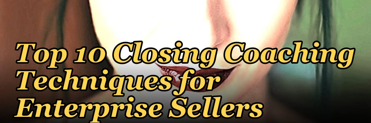Top 10 Closing Coaching Techniques for Enterprise Sellers in 2027