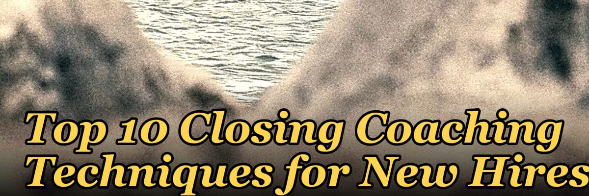 Top 10 Closing Coaching Techniques for New Hires in 2027