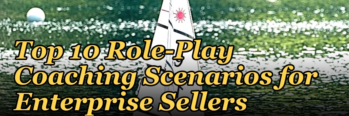 Top 10 Role-Play Coaching Scenarios for Enterprise Sellers in 2027