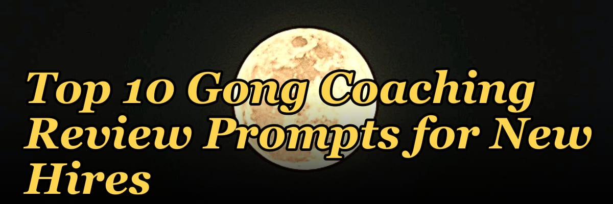 Top 10 Gong Coaching Review Prompts for New Hires in 2027