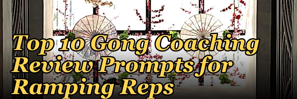 Top 10 Gong Coaching Review Prompts for Ramping Reps in 2027