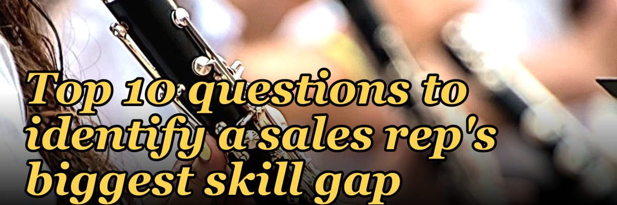 Top 10 questions to identify a sales rep's biggest skill gap in 2027