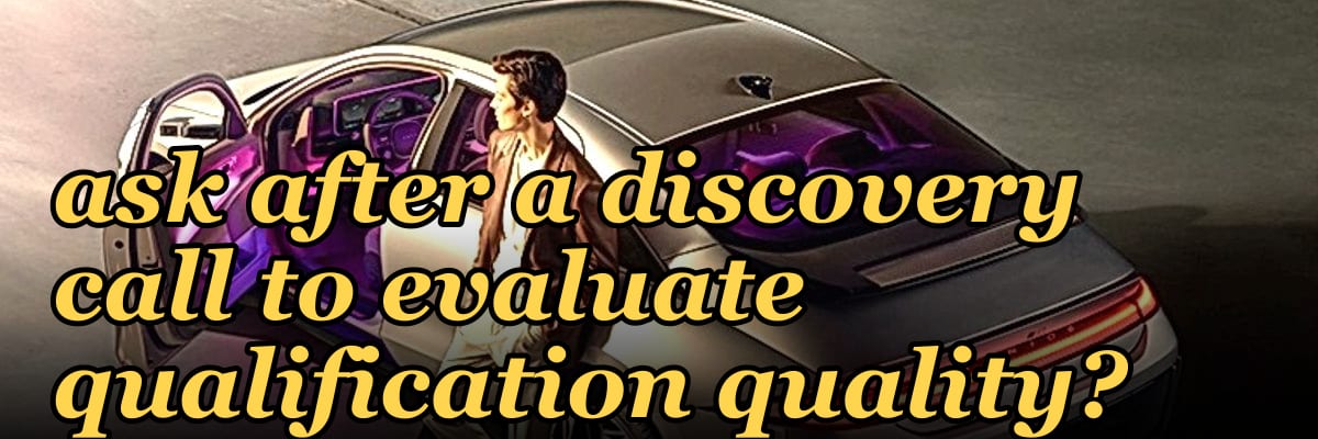 What is the most effective question to ask after a discovery call to evaluate qualification quality?