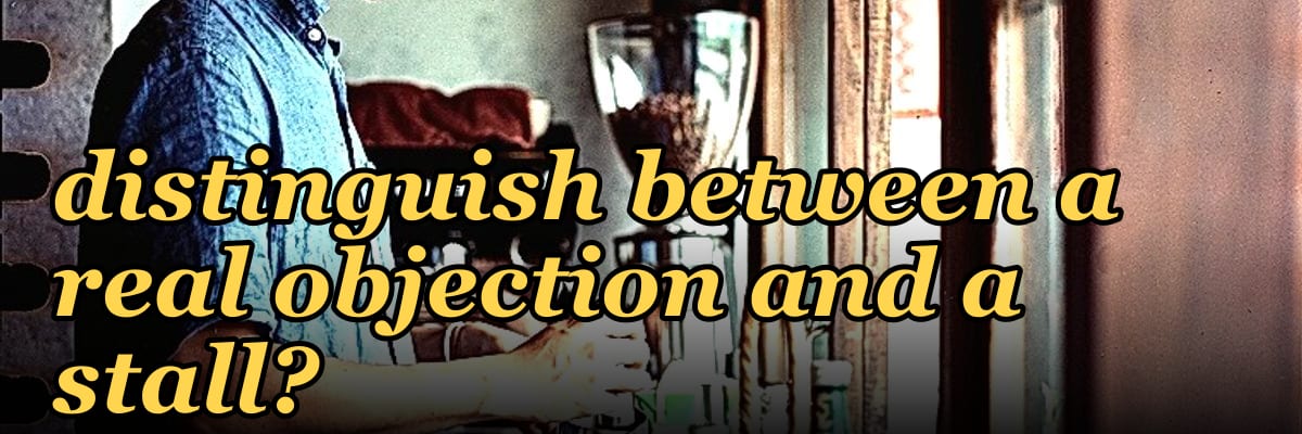 How can I phrase a question to help a rep distinguish between a real objection and a stall?