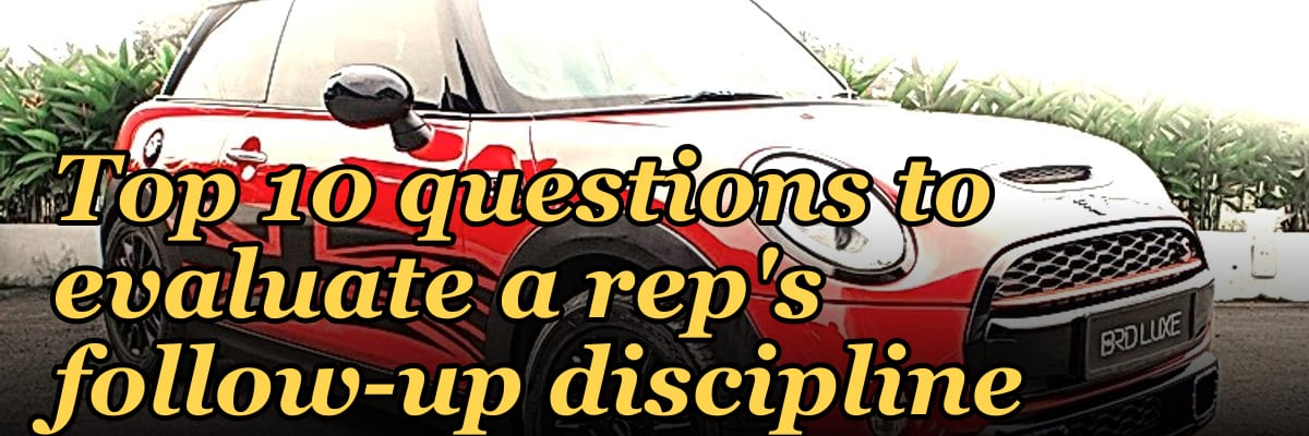 Top 10 questions to evaluate a rep's follow-up discipline in 2027