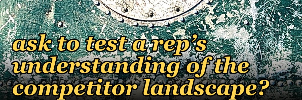 Which question should I ask to test a rep’s understanding of the competitor landscape?