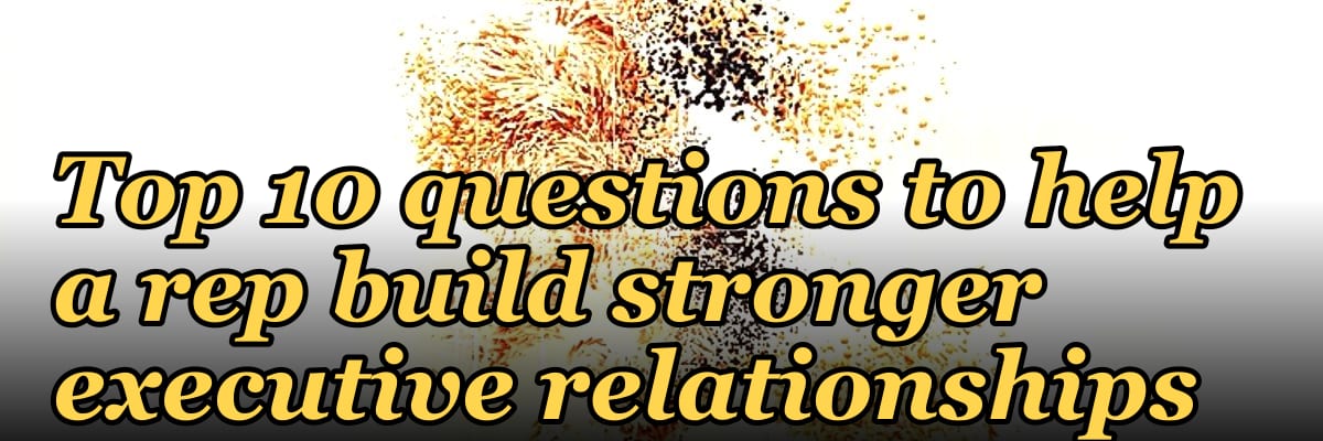 Top 10 questions to help a rep build stronger executive relationships in 2027