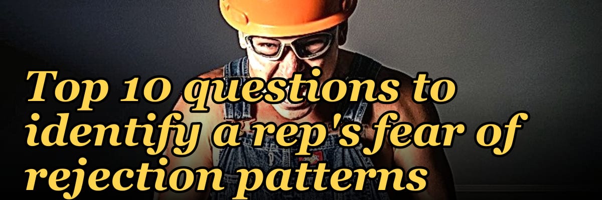 Top 10 questions to identify a rep's fear of rejection patterns in 2027
