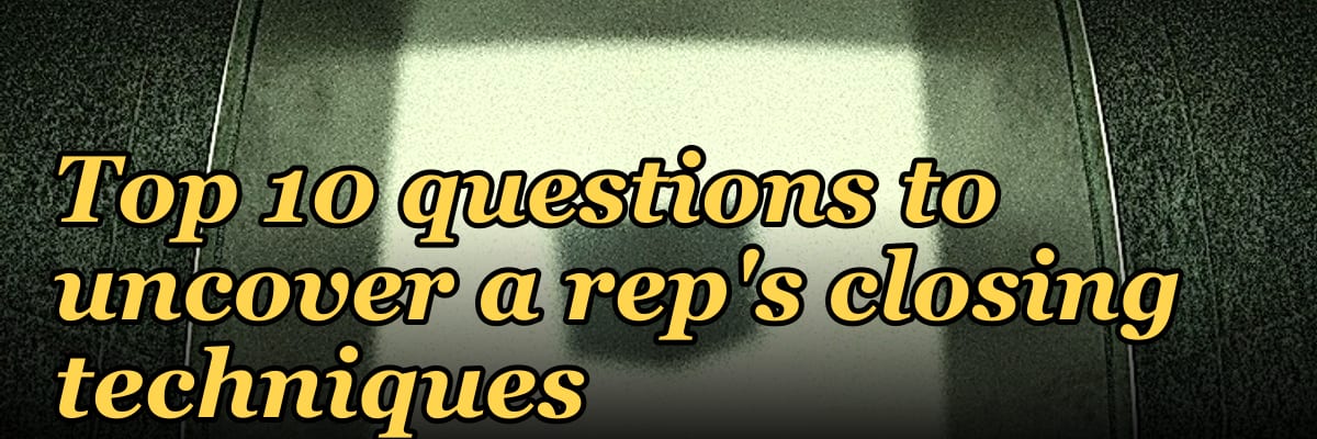 Top 10 questions to uncover a rep's closing techniques in 2027