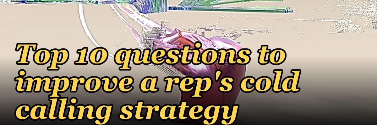 Top 10 questions to improve a rep's cold calling strategy in 2027