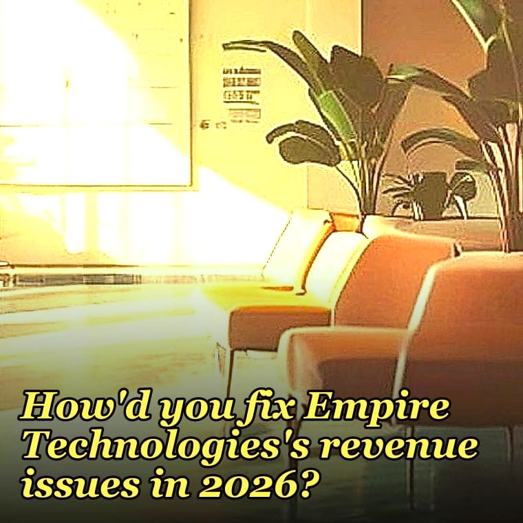 How'd you fix Empire Technologies's revenue issues in 2026?