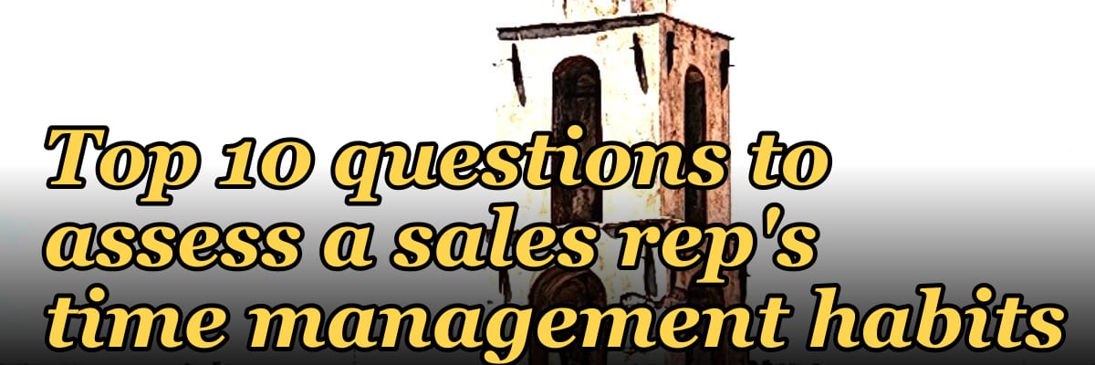 Top 10 questions to assess a sales rep's time management habits in 2027