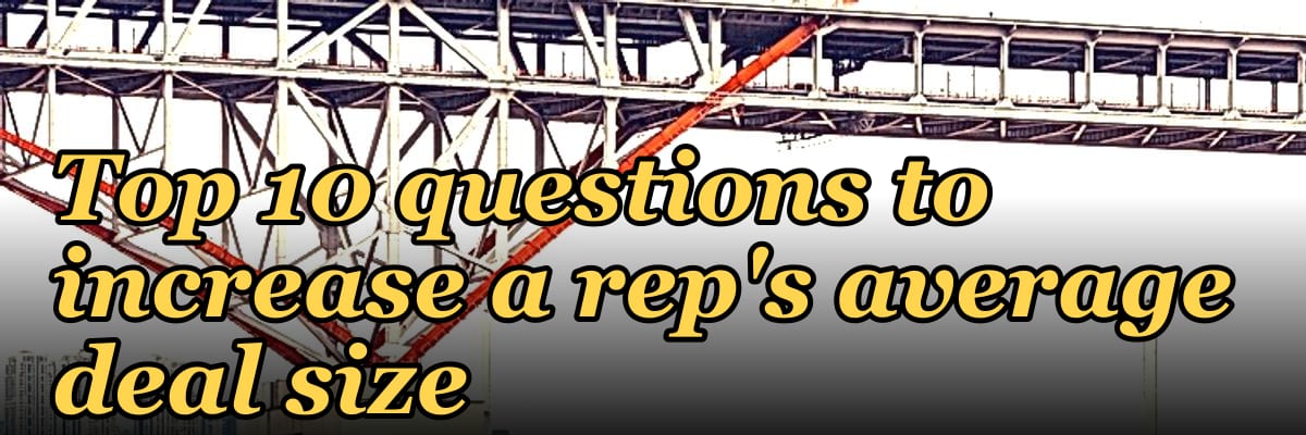 Top 10 questions to increase a rep's average deal size in 2027