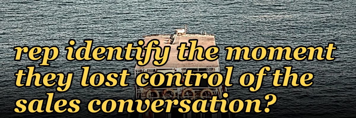 How do you ask a question that helps a rep identify the moment they lost control of the sales conversation?
