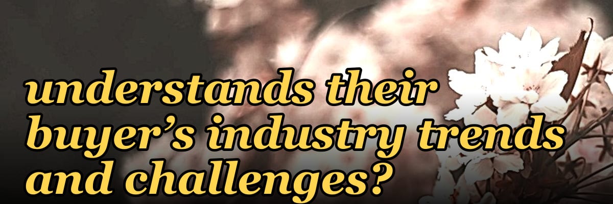 What question would you ask to test if a salesperson truly understands their buyer’s industry trends and challenges?